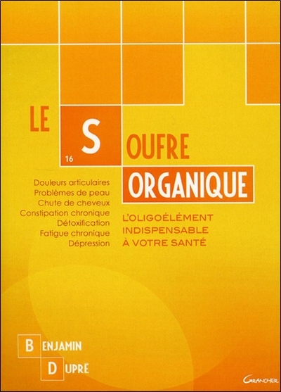 Le soufre organique - l'oligoélément indispensable à votre santé - Benjamin Dupré