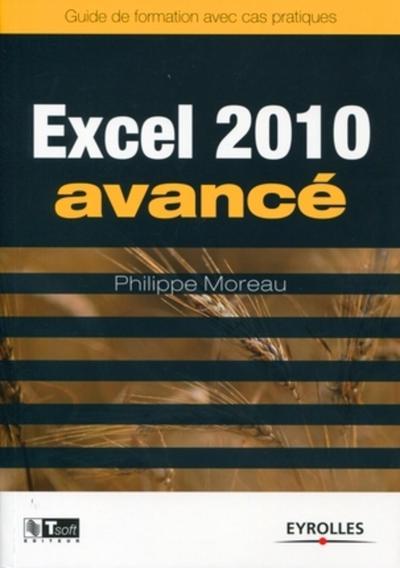 Excel 2010 Avancé, Guide De Formation Avec Cas Pratiques.