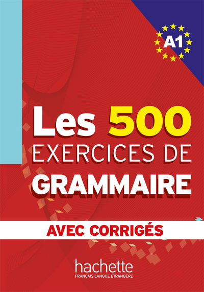 Les 500 Exercices de Grammaire - Livre + corrigés intégrés (A1)