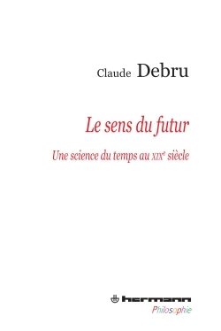 Le sens du futur - Claude Debru