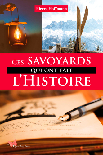 Ces Savoyards Qui Ont Fait L'Histoire - Ph Hoffmann