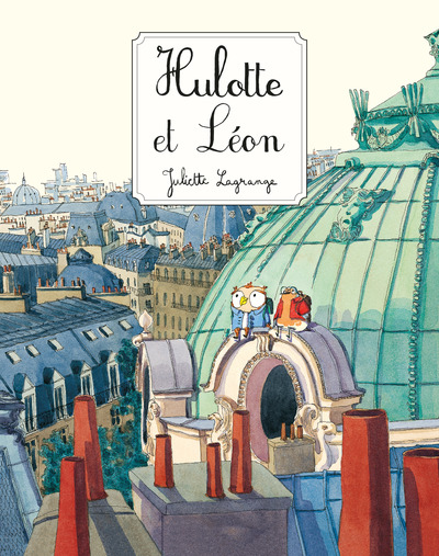 Hulotte Et Léon - Juliette Lagrange