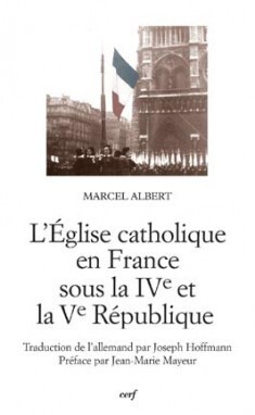 L'Église catholique en France sous la IVe et Ve République - Marcel Albert