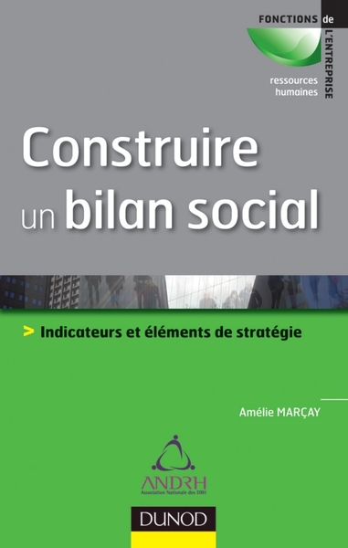 Construire un bilan social - Outil de pilotage et de développement stratégique - Amélie Marçay