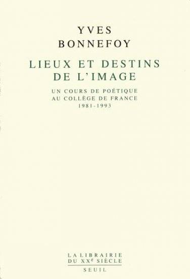 Lieux et destins de l'image - Yves Bonnefoy