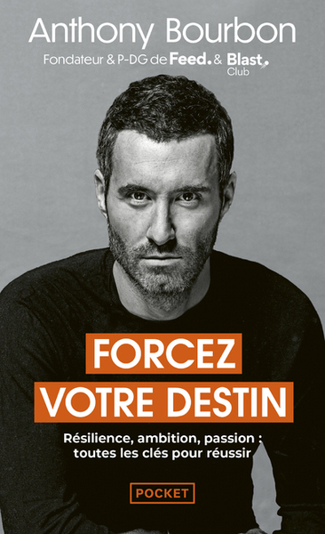 Forcez votre destin - Résilience, ambition, passion : toutes les clés pour réussir