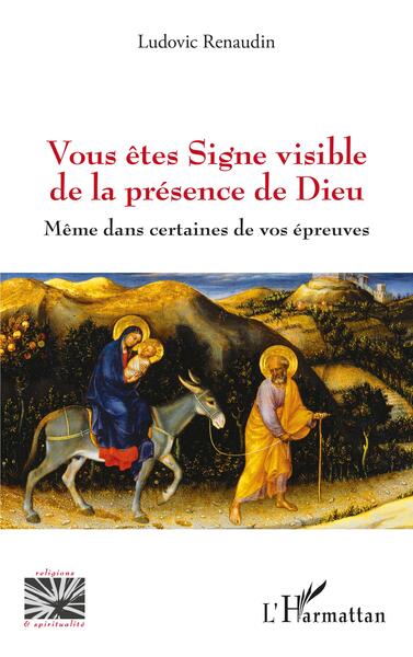 Vous êtes Signe visible de la présence de Dieu