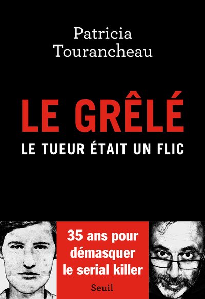 Le Grêlé, Le Tueur Était Un Flic - Patricia Tourancheau