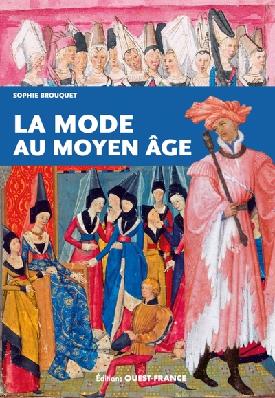 La mode au Moyen Âge - Sophie Cassagnes-Brouquet