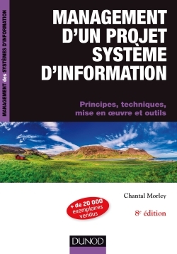 Management d'un projet système d'Information -8e éd. - Principes, techniques, mise en oeuvre et outi