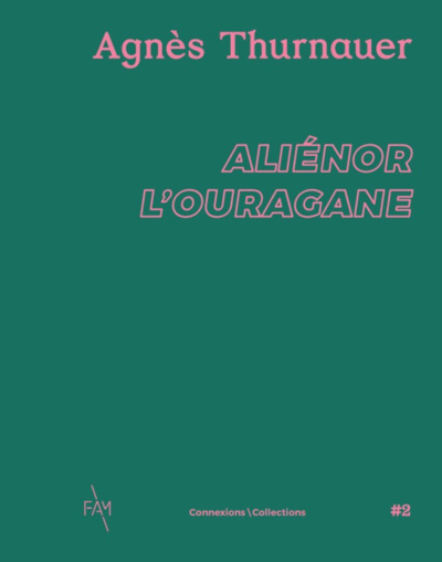 Agnes Thurnauer - Alienor L'Ouragane.