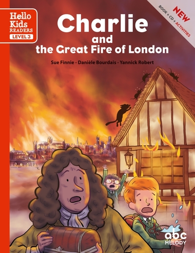 Charlie And The Great Fire Of London, Hello Kids Reader - Level 3 - Danièle Bourdais, Yannick Robert, Sue Finnie