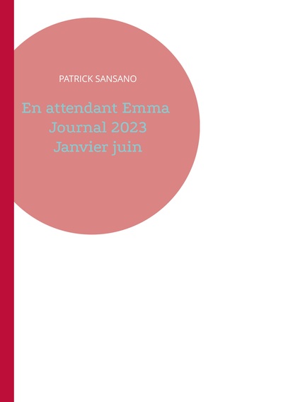 En attendant Emma Journal 2023 Janvier juin - Patrick Sansano