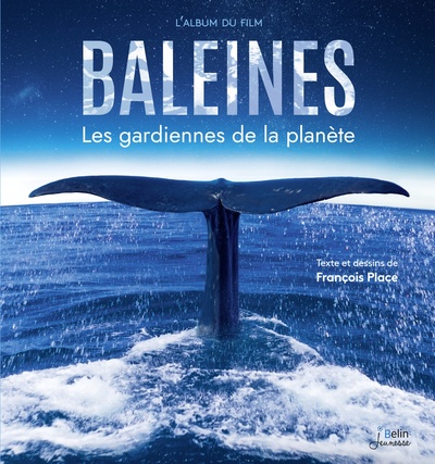 Baleines - Les gardiennes de la planète - François Place