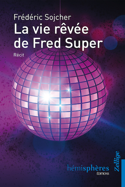 La vie rêvée de Fred Super - Frédéric Sojcher