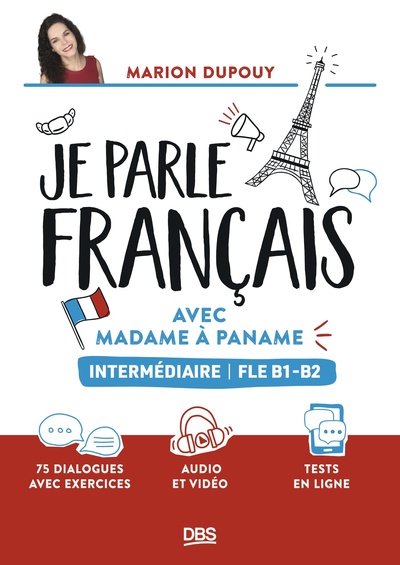 Je Parle Français Avec Madame À Paname Fle B1-B2 (Intermédiaire), 75 Dialogues Avec Exercices Et Audios