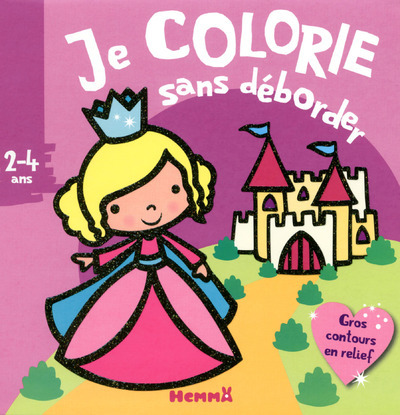 Je colorie sans déborder (2-4 ans) - Princesses et châteaux - Avec gros contours en relief ! - Nadine Piette