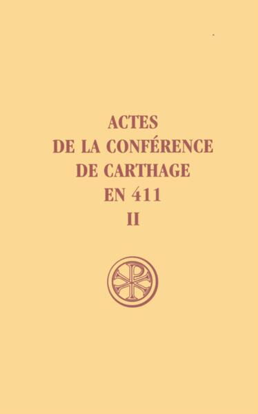 Actes De La Conference De Carthage En 411. Volume 2