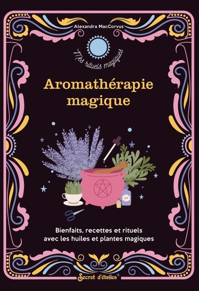 Aromathérapie magique - Alexandra Maccorvus