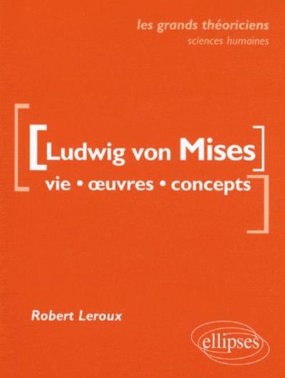 von Mises Ludwig  - Vie, œuvres, concepts