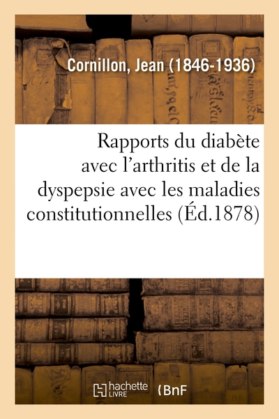 Rapports du diabète avec l'arthritis et de la dyspepsie avec les maladies constitutionnelles - Jean Cornillon