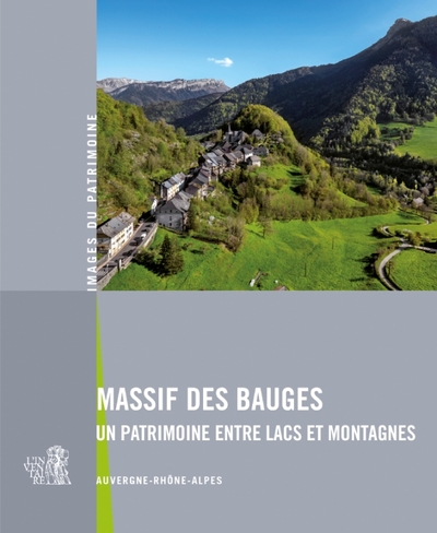 Massif des Bauges. Un patrimoine entre lacs et montagnes - Daviet/Guibaud