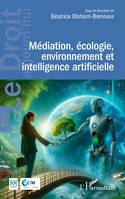 Médiation, écologie, environnement et intelligence artificielle - Béatrice Blohorn-Brenneur