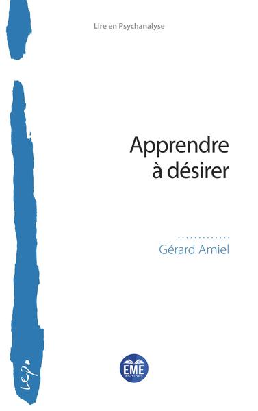 Apprendre à désirer - Gérard Amiel