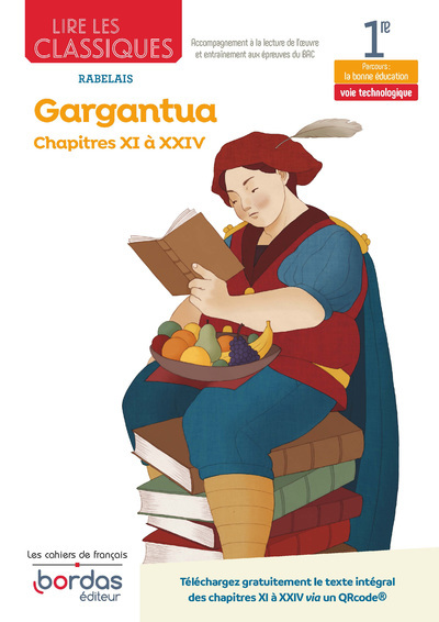 Lire les classiques - Français 1re - Oeuvre Gargantua - Chapitres XI à XXIV - voie technologique - Catherine Saenz