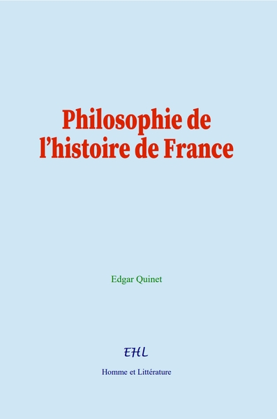 Philosophie de l’histoire de France - Edgar Quinet