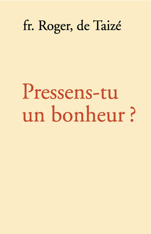 Pressens-tu un bonheur ?