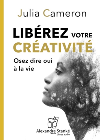 libérez votre créativité lu par France Arbour - Julia Cameron