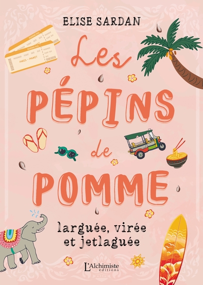 Les pépins de Pomme : larguée, virée et jetlaguée - Élise Sardan