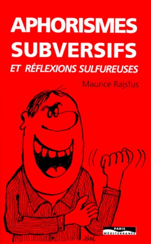 Aphorismes subversifs et réflexions sulfureuses