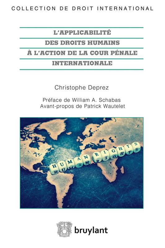 L'applicabilité des droits humains à l'action de la Cour pénale internationale - Christophe Deprez