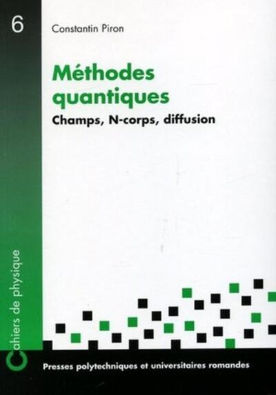 Methodes Quantiques. Champs, N-Corps, Diffusion, Champs, N-Corps, Diffusion