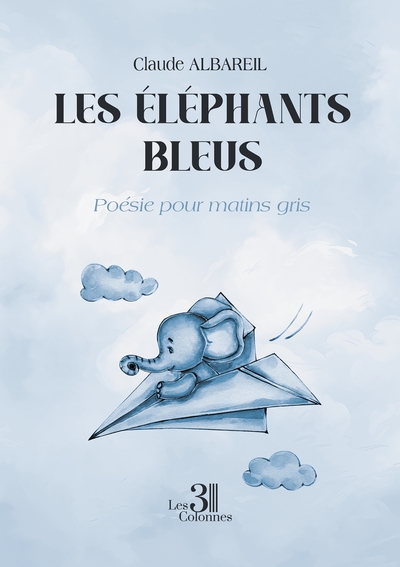 Les éléphants bleus - Poésie pour matins gris