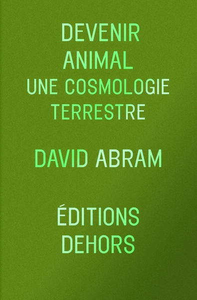 Devenir animal - Une cosmologie terrestre - David ABRAM