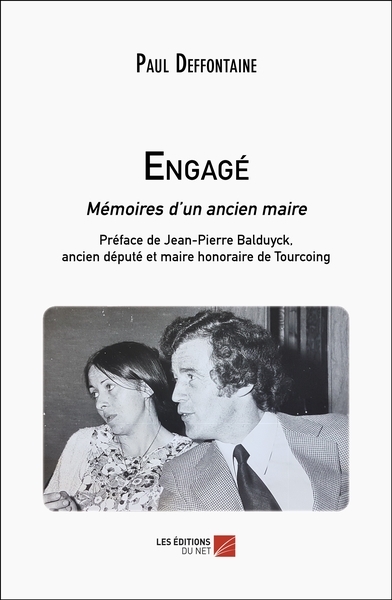 Engagé, Mémoires D’Un Ancien Maire