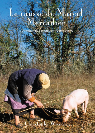 Le Causse De Marcel Mercadier - Christophe Wargny