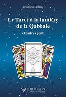 Le Tarot à la lumière de la Qabbale et autres jeux - Josselyne Chourry