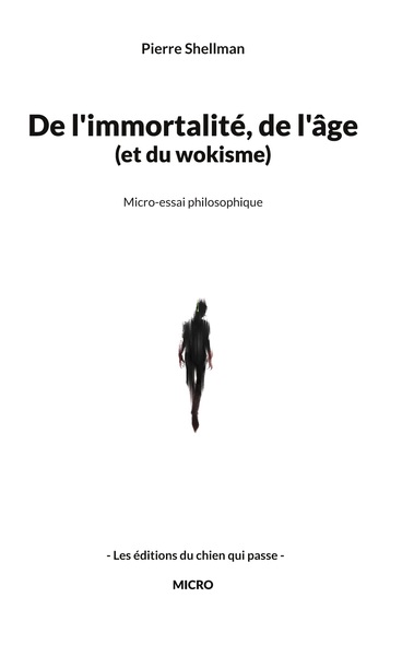 De l'immortalité, de l'âge et du wokisme - Pierre Shellman