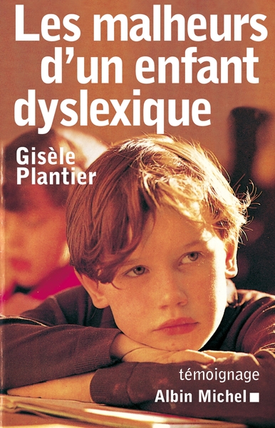 Les Malheurs d'un enfant dyslexique - Gisèle Plantier