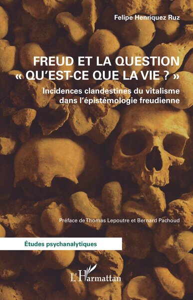 Freud et la question "Qu'est-ce que la vie ?" - Felipe Henríquez Ruz