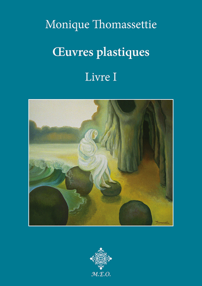 Monique Thomassettie, Oeuvres plastiques. Livre I.