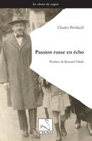 Passion russe en écho - Charles Pechkoff