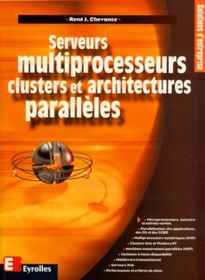 Serveurs multiprocesseurs, clusters et architectures parallèles - René J. Chevance