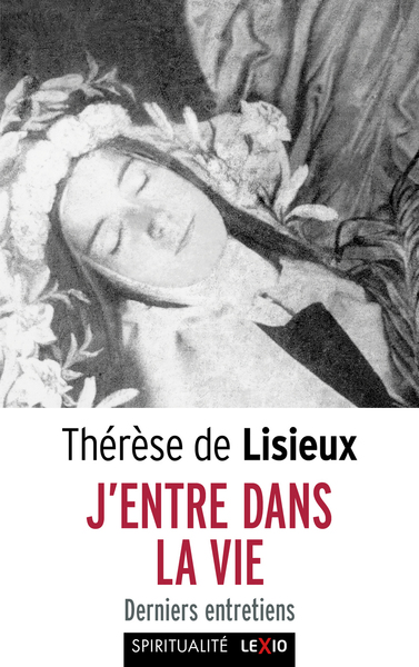 J'Entre Dans La Vie - Thérèse De Lisieux