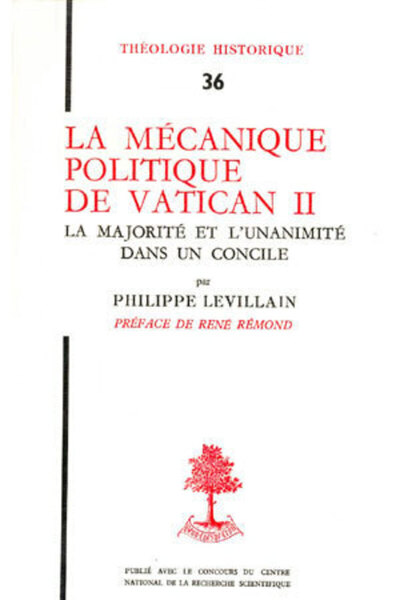 TH n°36 - La Mécanique politique de Vatican II - La Majorité et l'unanimité dans un concile - Philippe Levillain