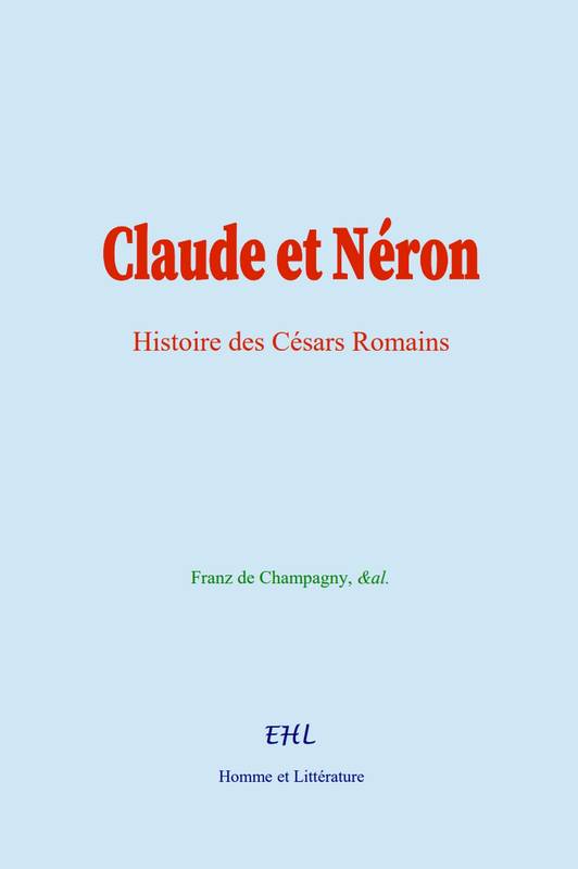 Claude Et Neron - Histoire Des Cesars Romains